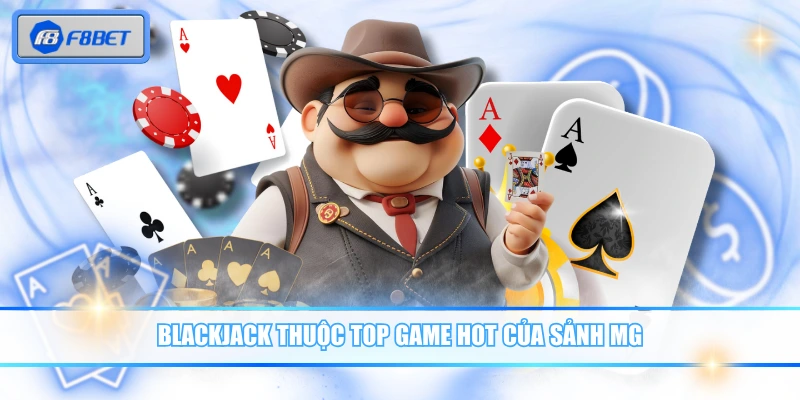 Game Bài MG - Đối Tác Chuyên Nghiệp, Uy Tín Của F8BET 3 Blackjack thuộc top game hot của sảnh MG
