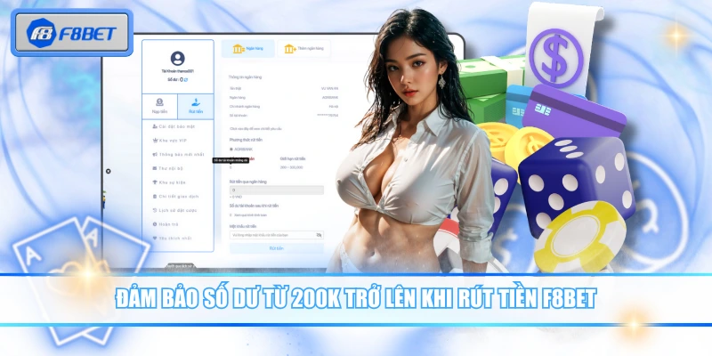 Rút Tiền F8BET - Hướng Dẫn Đổi Thưởng Chỉ Trong 3 Phút 2 Đảm bảo số dư từ 200K trở lên khi rút tiền F8BET