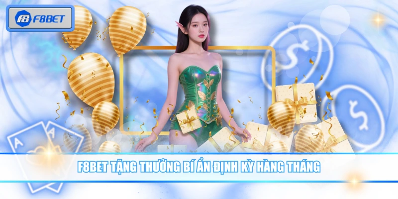 Ưu Đãi Thưởng Bí Ẩn Siêu Khủng Chỉ Có Tại Nhà Cái F8BET 2 F8BET tặng Thưởng Bí Ẩn định kỳ hàng tháng