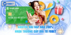 Khuyến Mãi Nạp Đầu 200% Nhận Thưởng Gấp Đôi Từ F8BET
