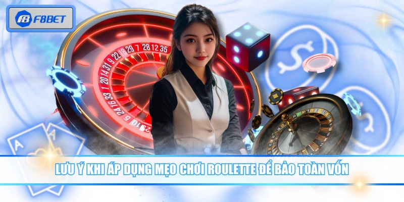 Mẹo Chơi Roulette Hiệu Quả Với 3 Phương Pháp Đỉnh Cao 4 Lưu ý khi áp dụng mẹo chơi Roulette để bảo toàn vốn